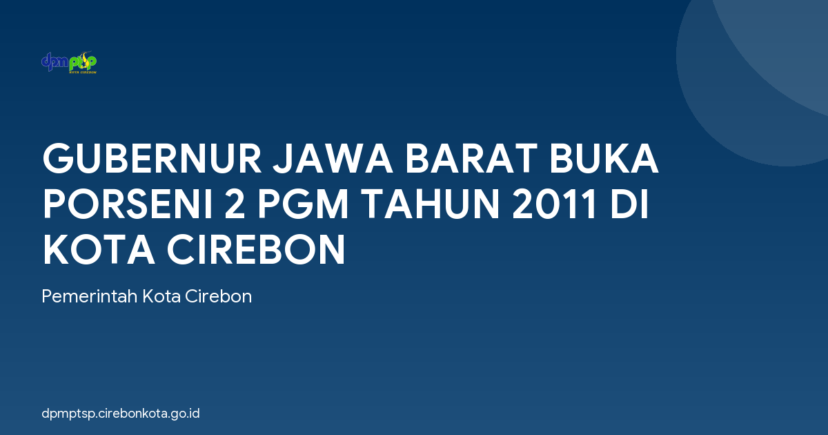 GUBERNUR JAWA BARAT BUKA PORSENI 2 PGM TAHUN 2011 DI KOTA CIREBON