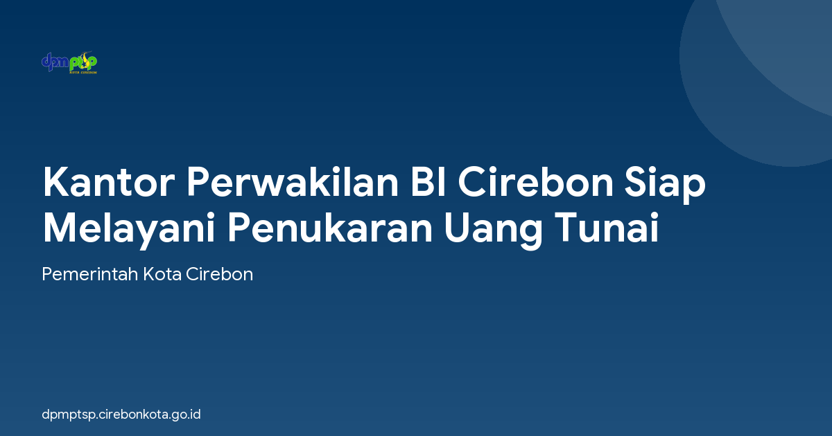 Kantor Perwakilan BI Cirebon Siap Melayani Penukaran Uang Tunai