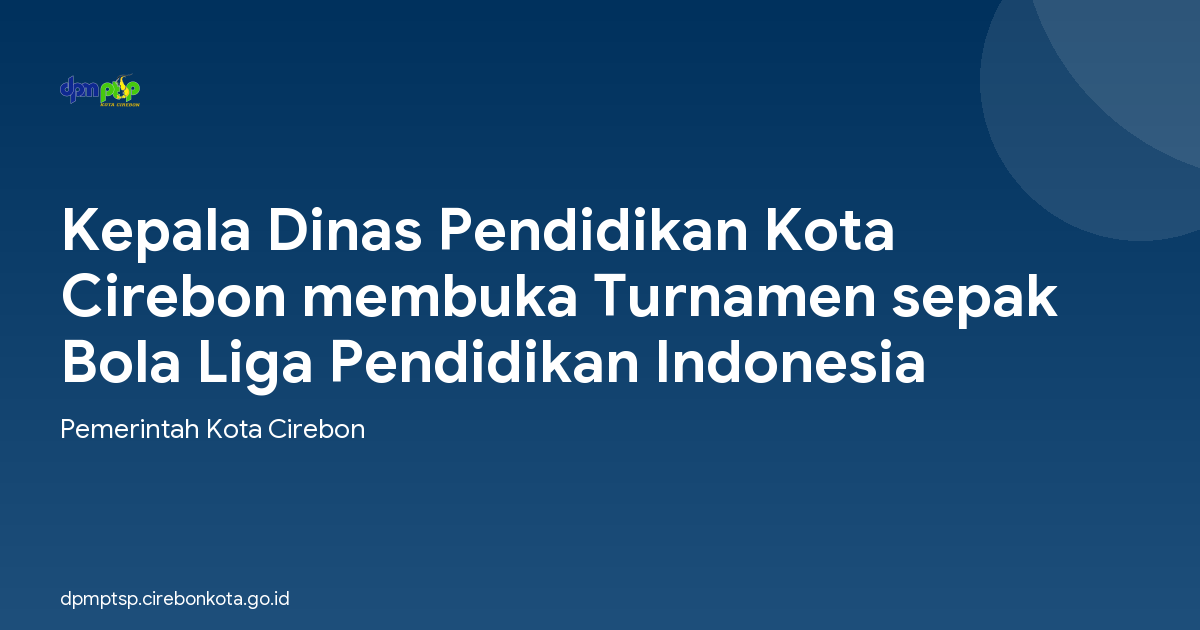 Kepala Dinas Pendidikan Kota Cirebon membuka Turnamen sepak Bola Liga Pendidikan Indonesia