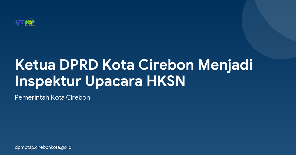 Ketua DPRD Kota Cirebon Menjadi Inspektur Upacara HKSN