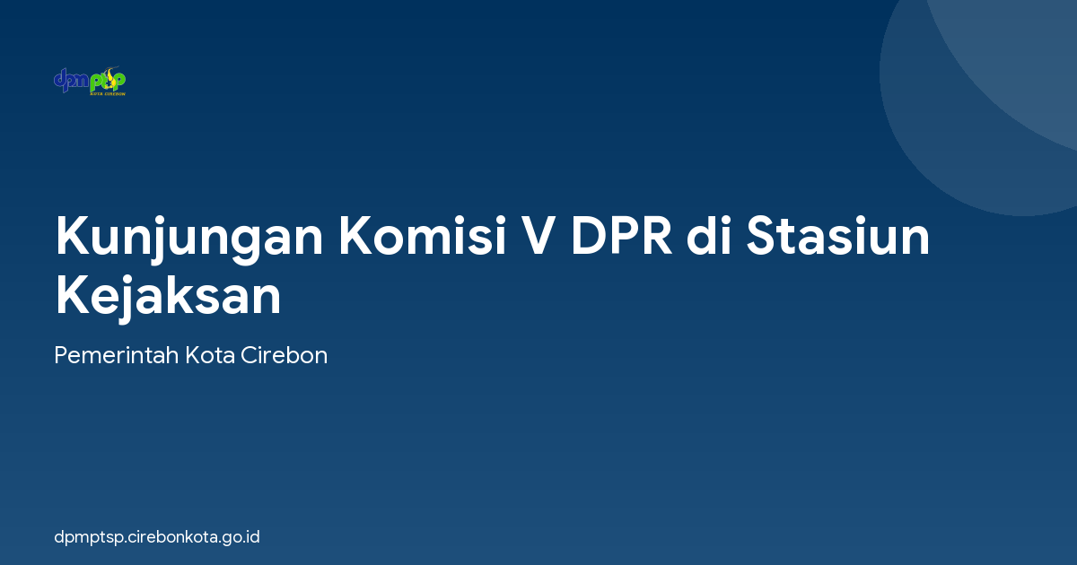 Kunjungan Komisi V DPR di Stasiun Kejaksan