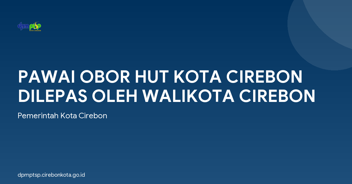 PAWAI OBOR HUT KOTA CIREBON DILEPAS OLEH WALIKOTA CIREBON