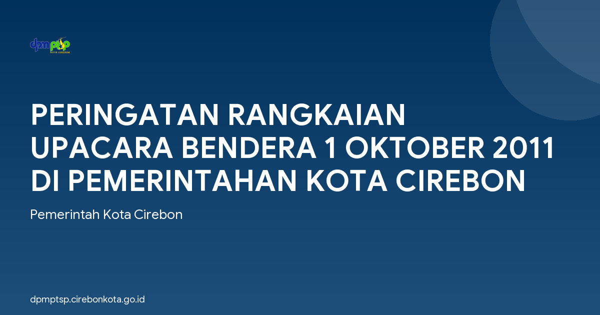 PERINGATAN RANGKAIAN UPACARA BENDERA 1 OKTOBER 2011 DI PEMERINTAHAN KOTA CIREBON