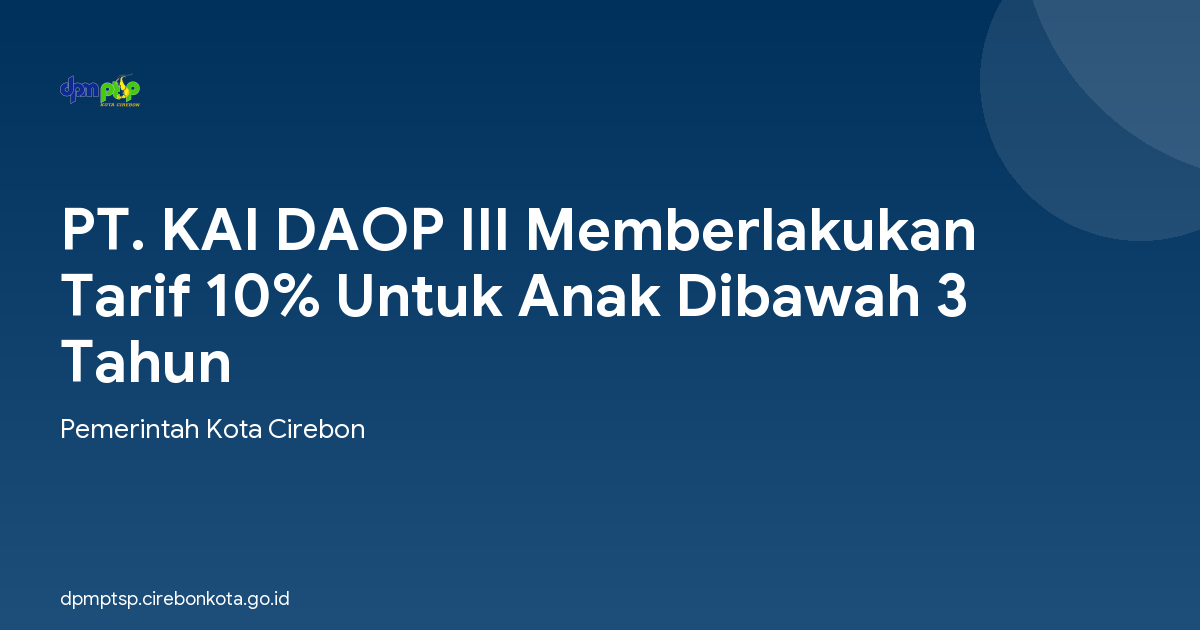 PT. KAI DAOP III Memberlakukan Tarif 10% Untuk Anak Dibawah 3 Tahun