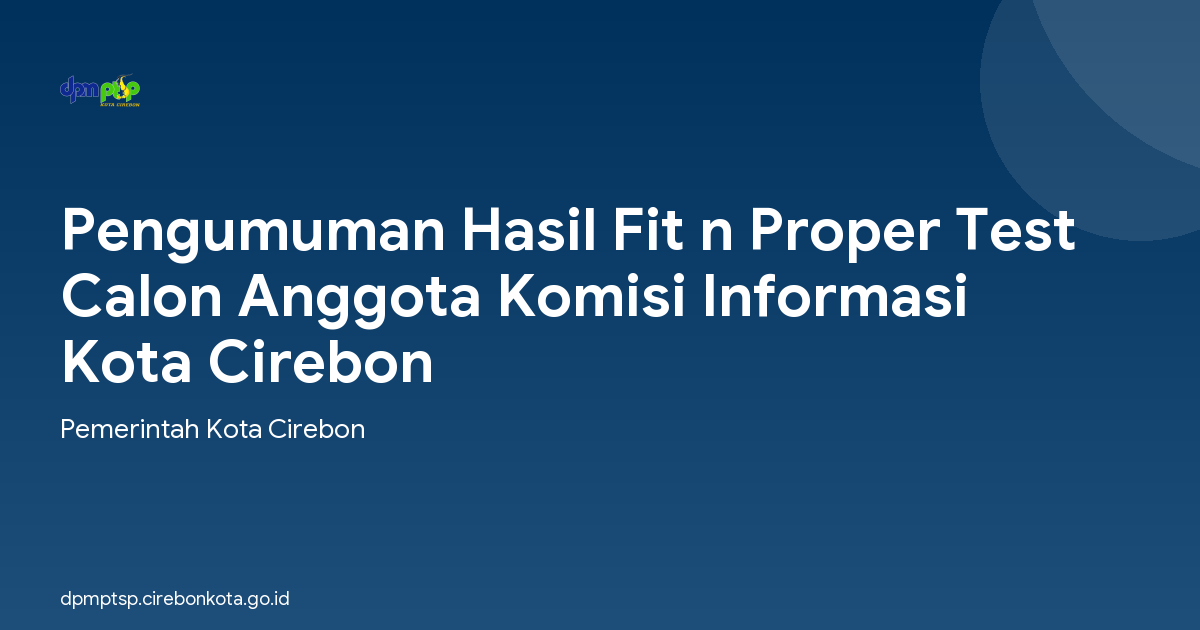 Pengumuman Hasil Fit n Proper Test Calon Anggota Komisi Informasi Kota Cirebon