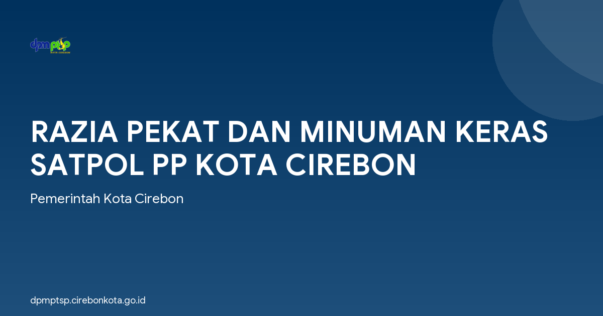 RAZIA PEKAT DAN MINUMAN KERAS SATPOL PP KOTA CIREBON