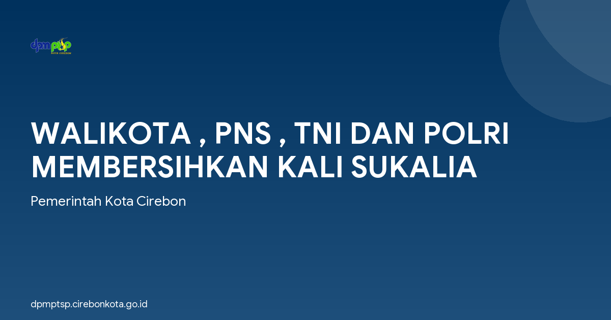 WALIKOTA , PNS , TNI DAN POLRI MEMBERSIHKAN KALI SUKALIA