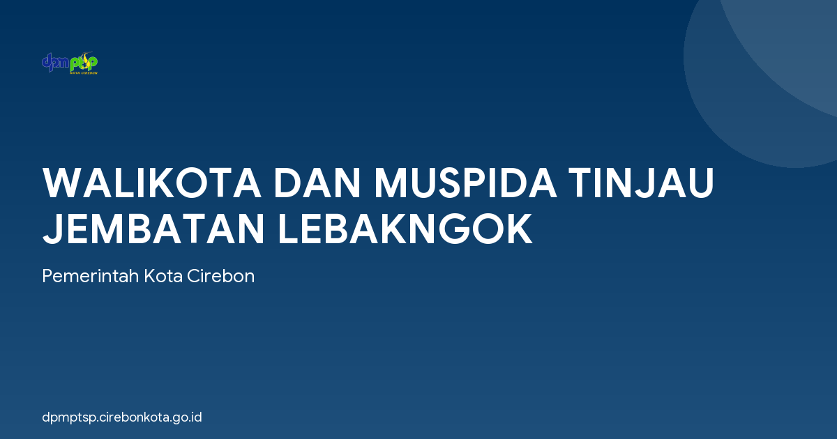 WALIKOTA DAN MUSPIDA TINJAU JEMBATAN LEBAKNGOK