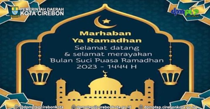 Segenap keluarga besar  Dpmptsp kota Cirebon mengucapkan selamat menjalankan ibadah puasa Ramdhan 1444 Hijriyah .