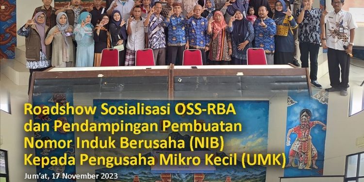 Roadshow Sosialisasi OSS-RBA dan Pendampingan Pembuatan Nomor Induk Berusaha (NIB) Kepada Pengusaha Mikro Kecil (UMK)