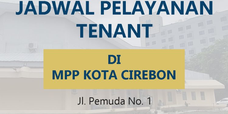 Jadwal pelayanan tenant di mpp kota cirebon